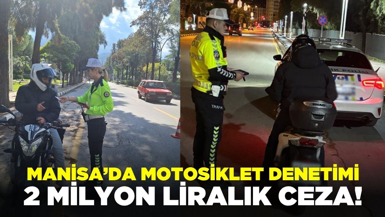 Manisa'da motosiklet denetiminde ceza yağdı!
