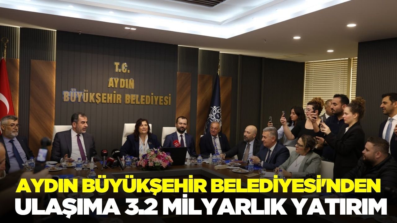 Aydın'da ulaşıma 3.2 milyarlık yatırım