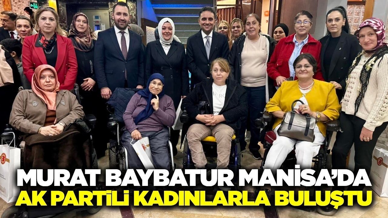 Baybatur, Manisa'da AK Partili kadınlarla buluştu