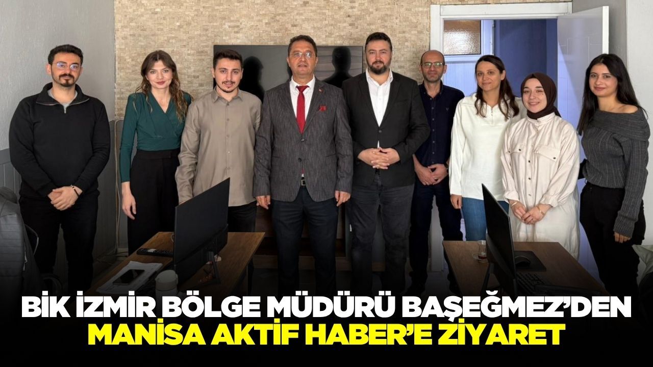 BİK İzmir Bölge Müdürü Osman Başeğmez’den Manisa Aktif Haber’e Ziyaret