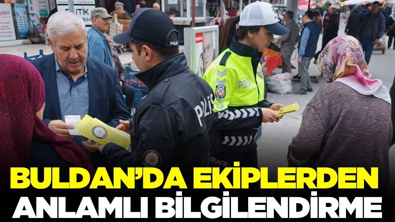 Ekipler, Buldanlı vatandaşları uyardı!