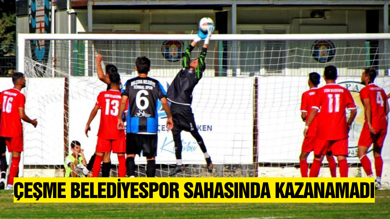 Çeşme Belediyespor evinde kazanamadı