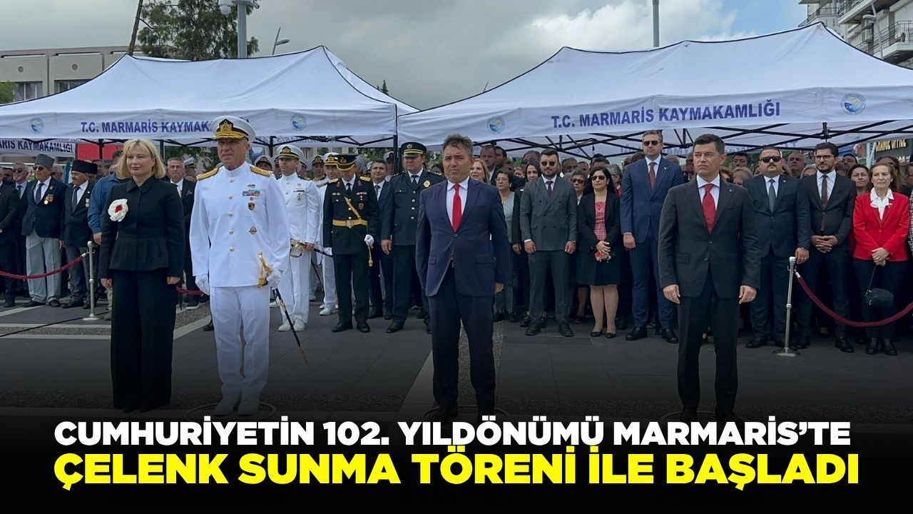 Marmaris’te Cumhuriyetin 102. Yıldönümü törenle kutlandı!