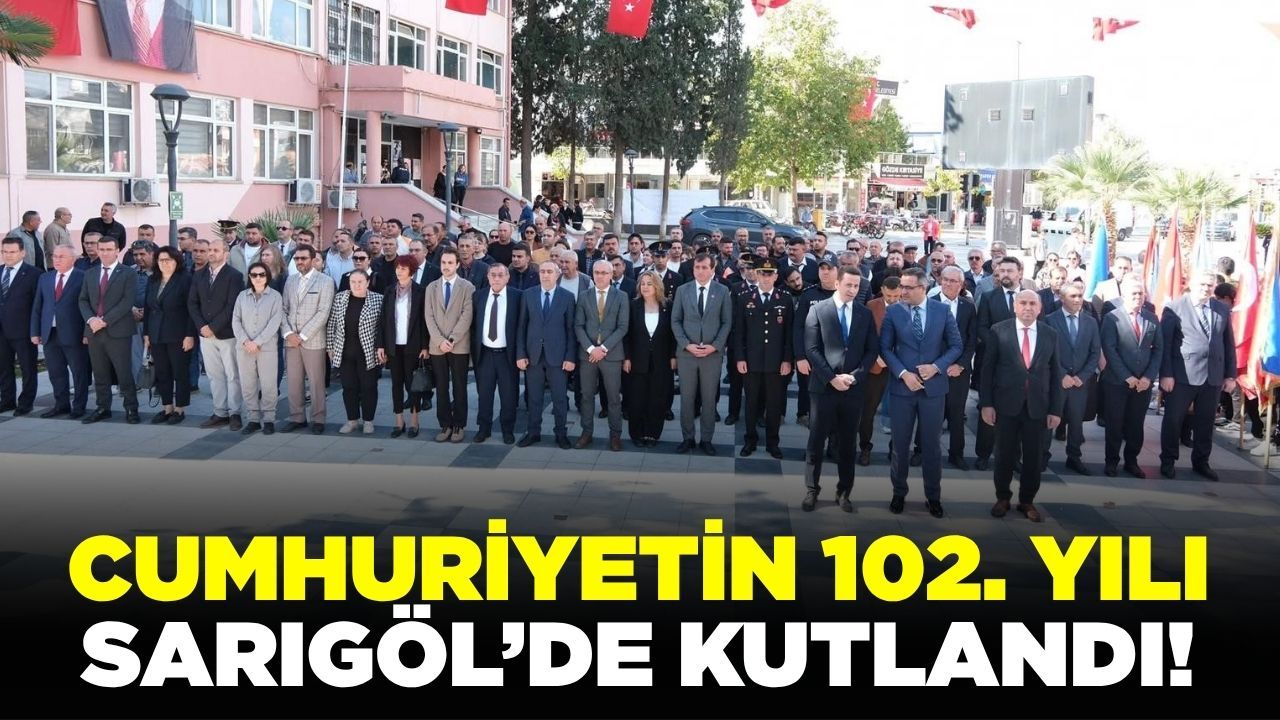 Sarıgöl’de Cumhuriyetin 102. yılı kutlandı!