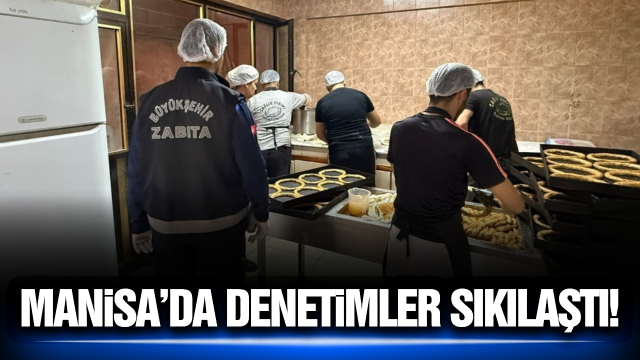 Halk sağlığı için Manisa'da kapsamlı gıda denetimi!