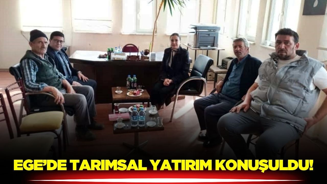 Ege'de tarımsal destek ve projeler konuşuldu!