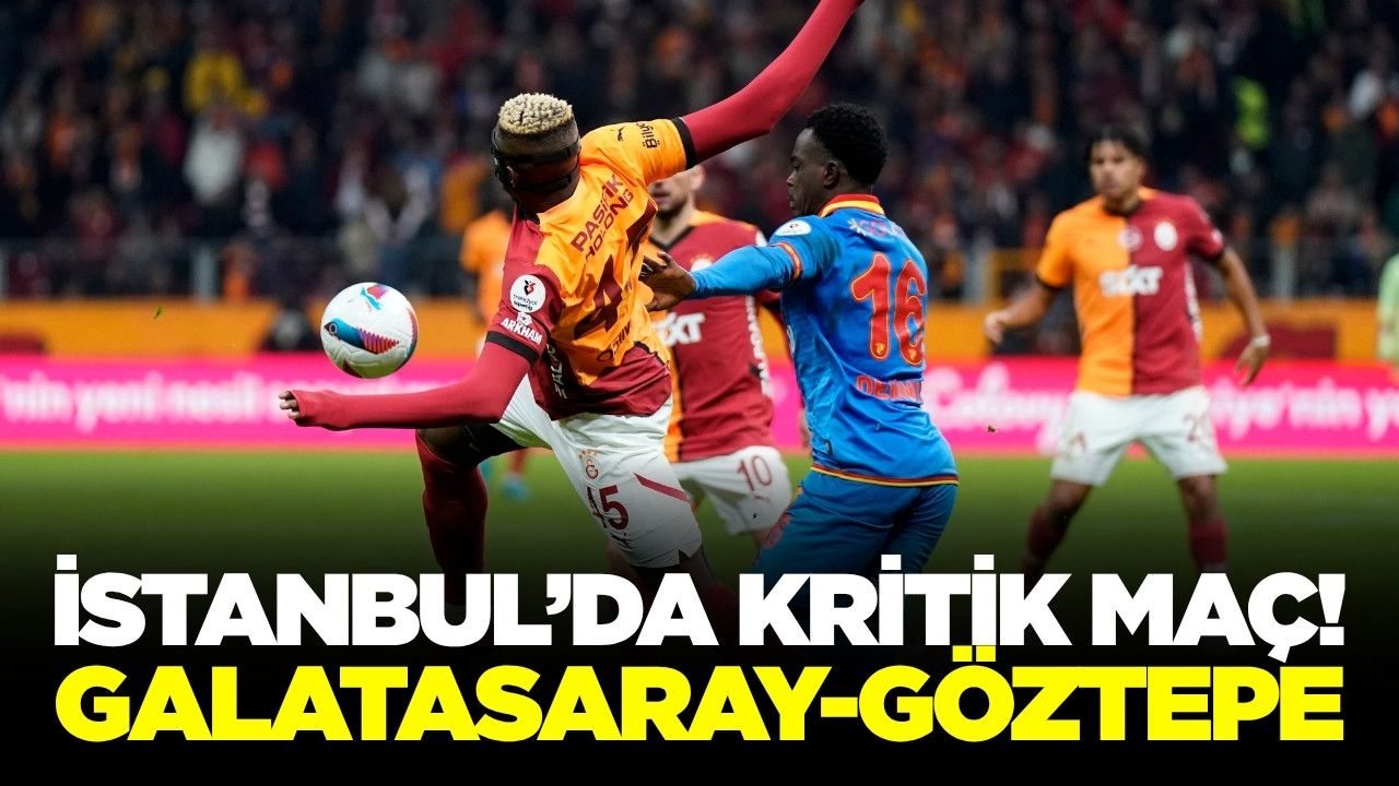 Galatasaray'ın konuğu Göztepe