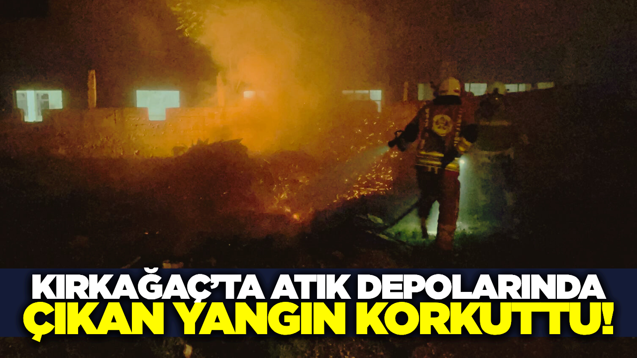 Kırkağaç'ta atık depolarında çıkan yangın paniğe neden oldu
