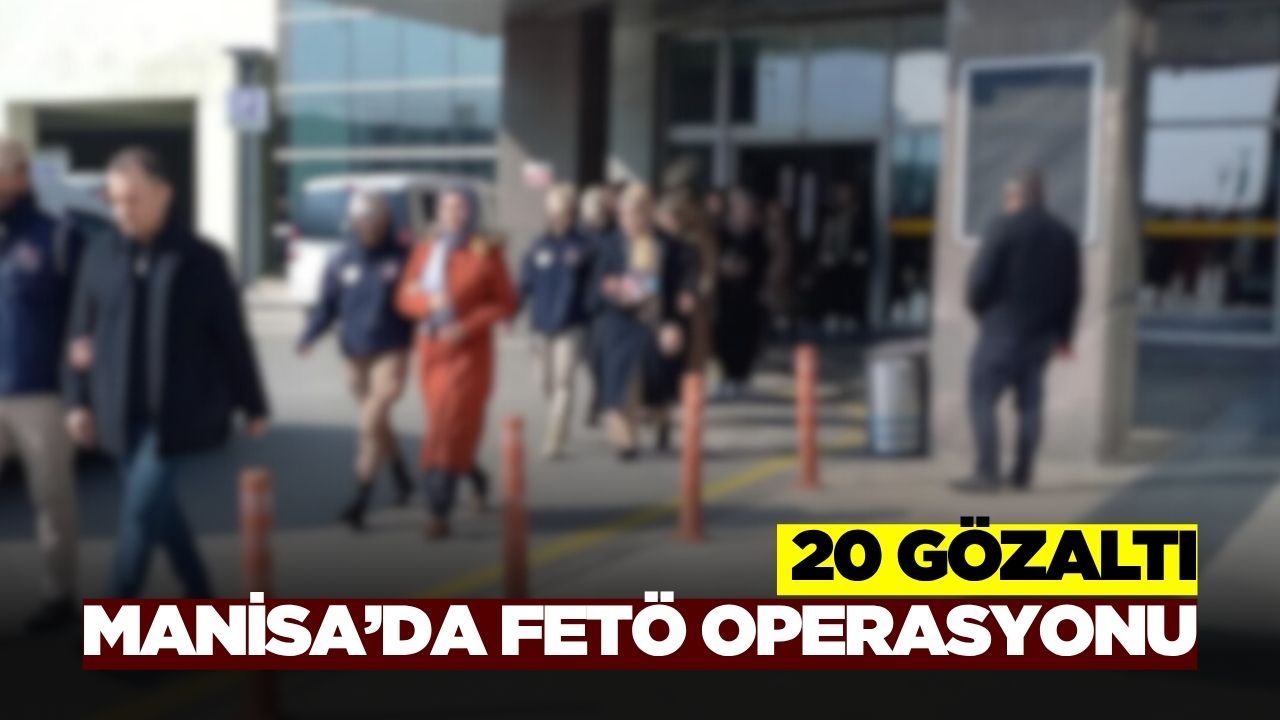 Manisa'da FETÖ operasyonu!