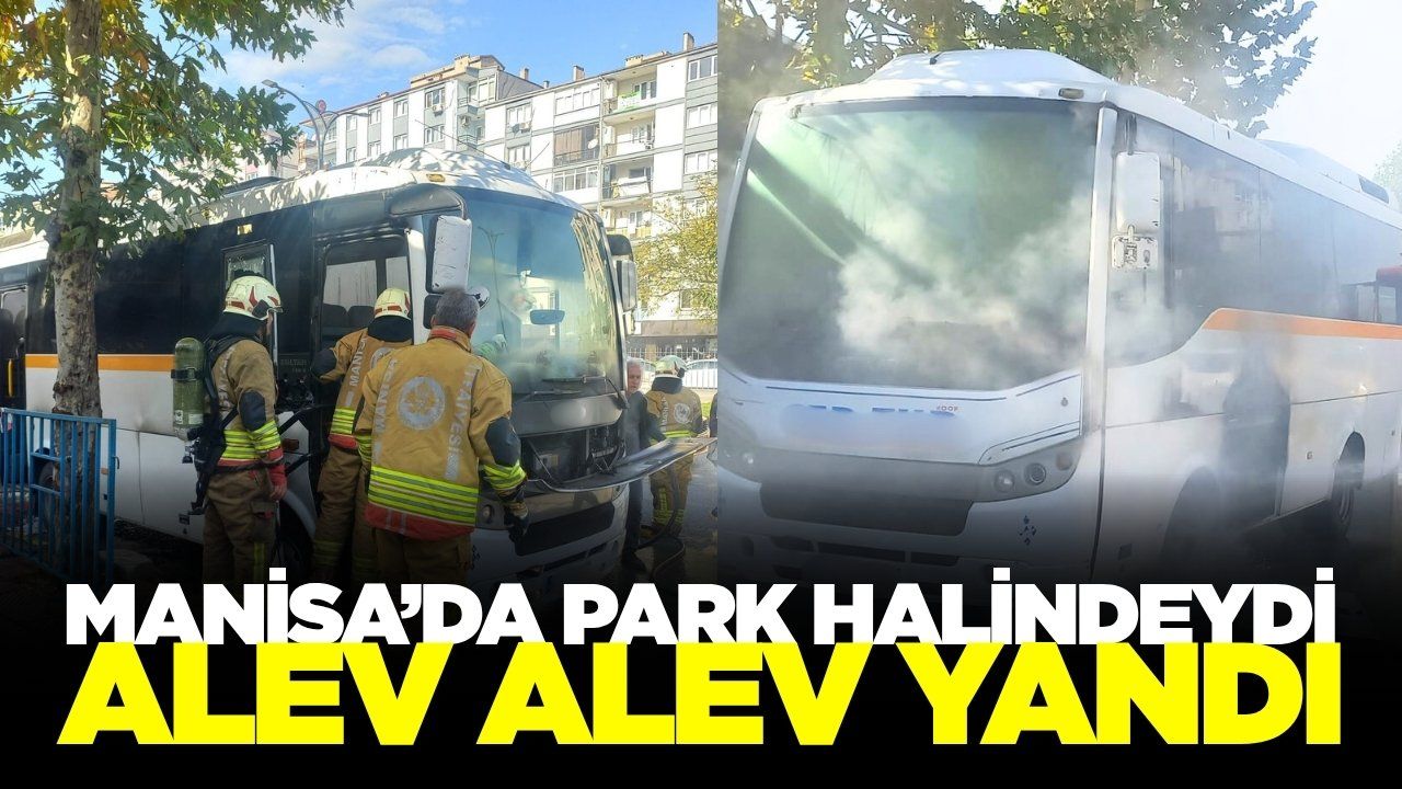 Manisa’da Park Halindeki Midibüste Yangın Korkuttu