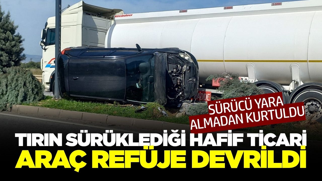Manisa'da Tırın Önünde Sürüklenen Hafif Ticari Araç Refüje Devrildi