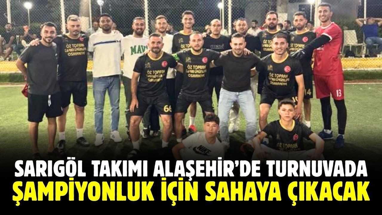 Sarıgöl takımı Alaşehir'de şampiyonluk peşinde! Maç canlı yayınlanacak...