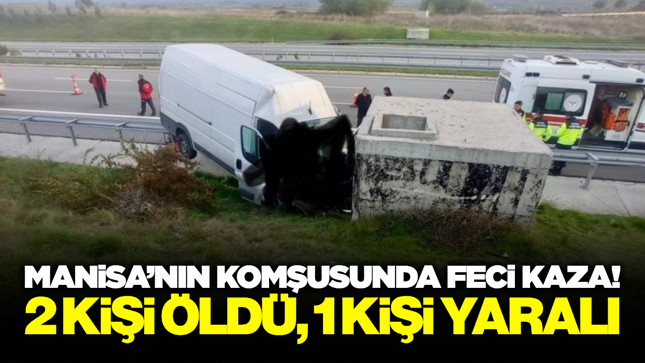 Minibüs beton bloğa çarptı: 2 ölü 1 yaralı