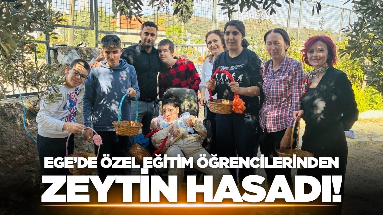 Ege'de özel eğitim öğrencileri hasat heyecanı yaşadı!