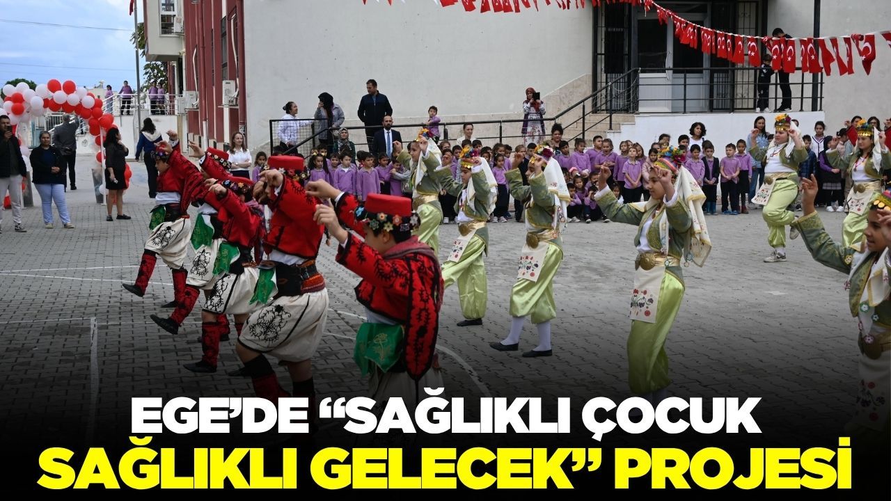 Ege'de ‘sağlıklı çocuk, sağlıklı gelecek’ projesi