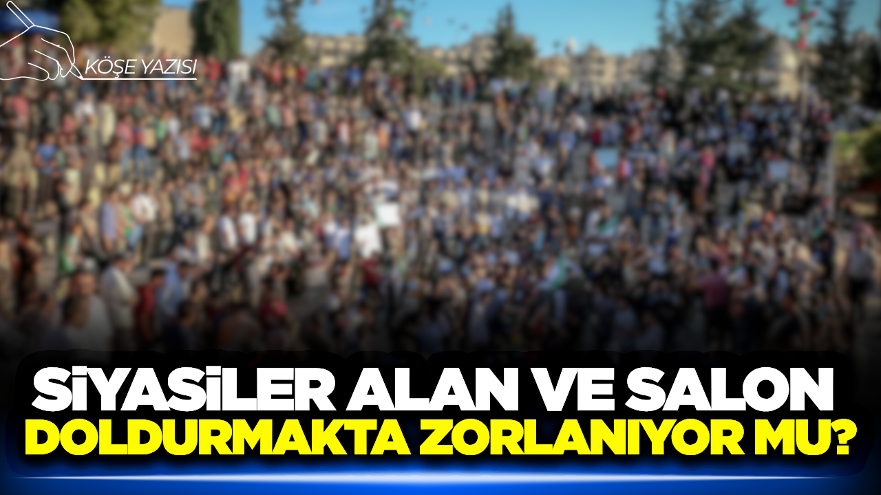Siyasiler alan ve salon doldurmakta zorlanıyor mu?