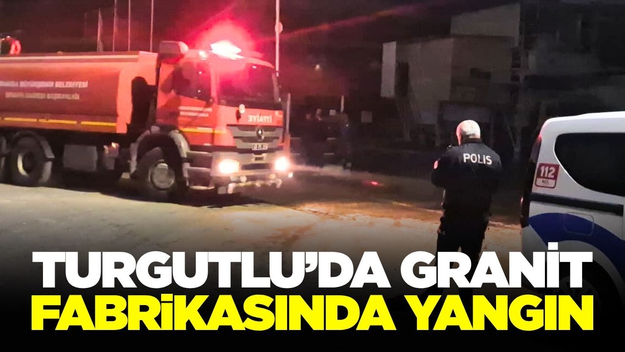Turgutlu OSB'de Granit Fabrikasında Yangın Korkuttu: Ekipler 2 Saatte Kontrol Altına Aldı
