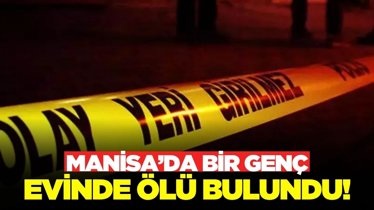 Alaşehir'de bir gencin cesedi bulundu!