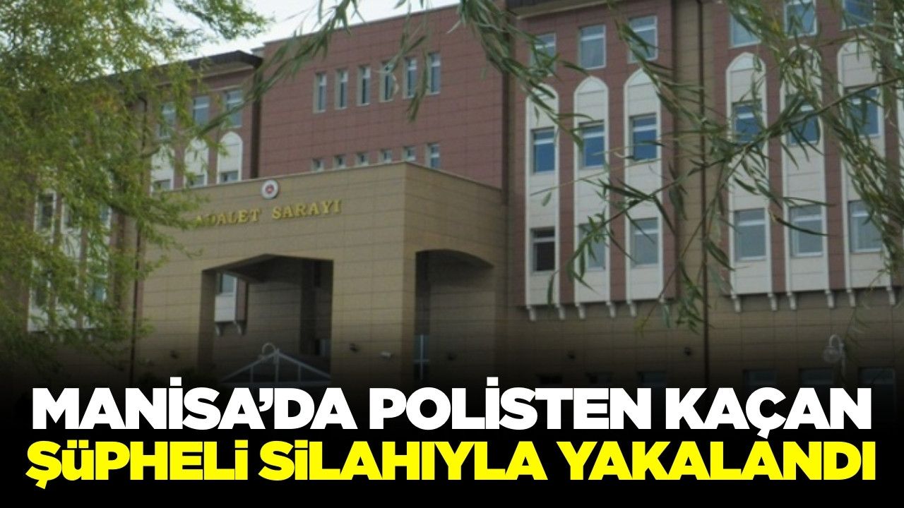 Manisa Adliyesi önünde hareketli dakikalar: Polisten kaçan şüpheli silahıyla yakalandı