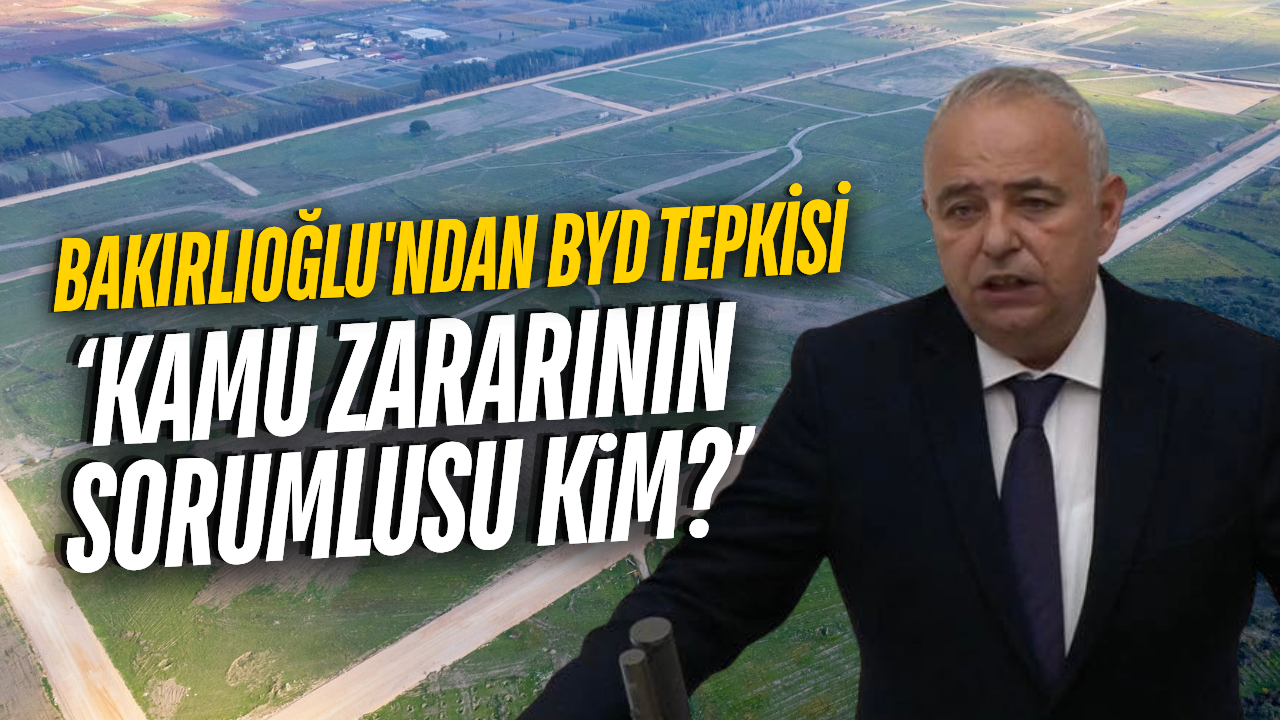 CHP’li Bakırlıoğlu’ndan Meclis’te BYD tepkisi!