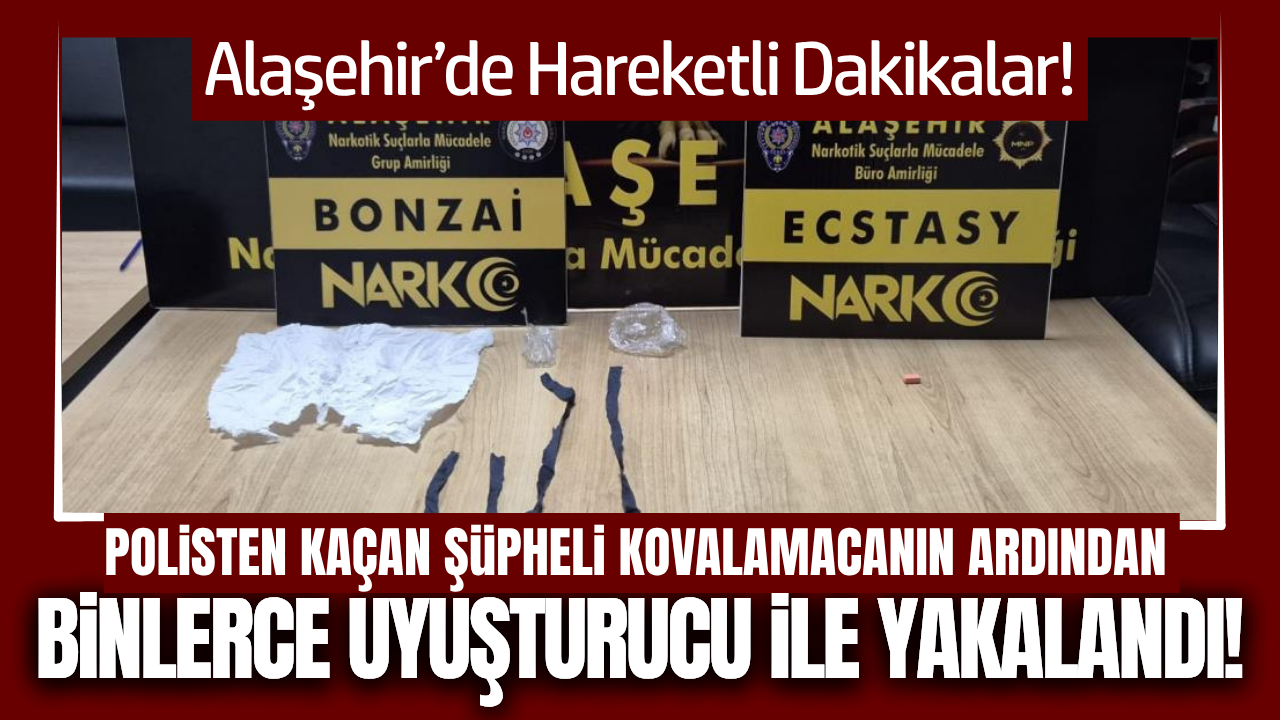 Alaşehir'de polisten kaçan şüphelinin üzerinden uyuşturucu çıktı!