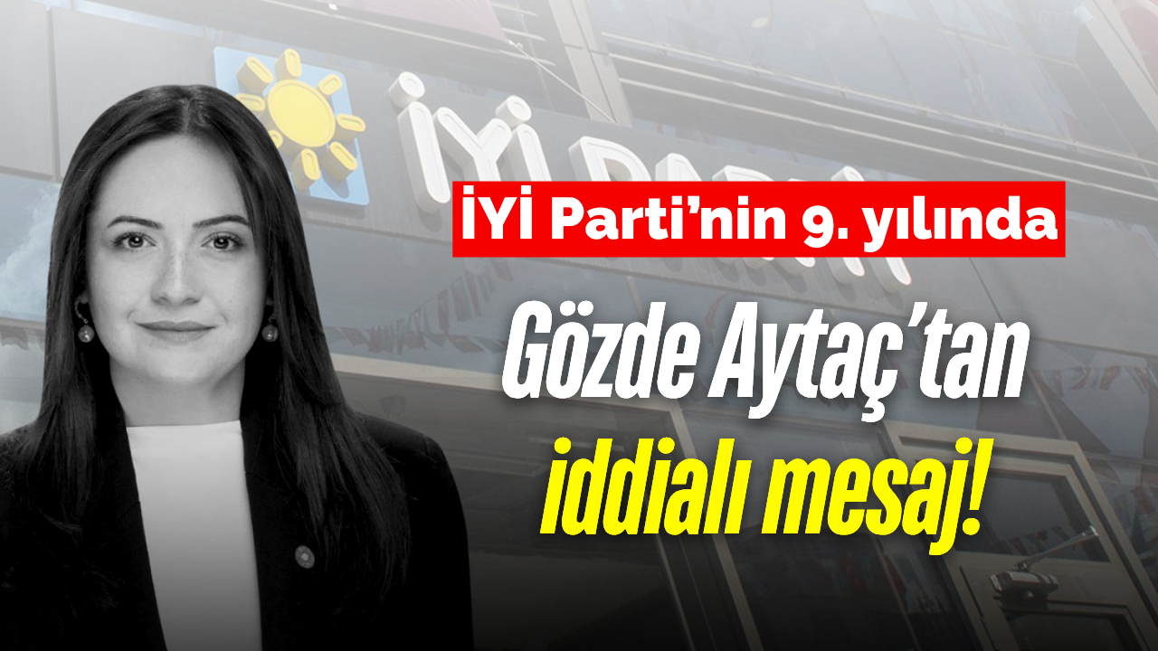 Aytaç'tan İYİ Parti'nin 9. Yıl Mesajı