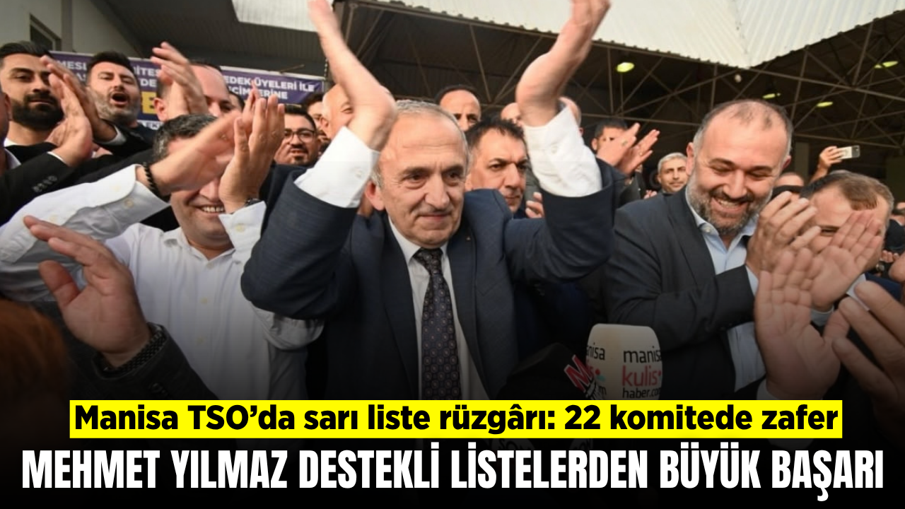 Manisa TSO’da sandıklar sarıya boyandı: 23 komitenin 22’si Yılmaz’ın
