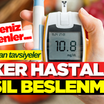 Uzmanlar açıkladı: Şeker hastaları hangi besinleri tüketmeli