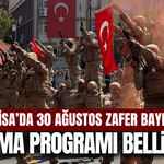Manisa’da 30 Ağustos programı belli oldu!
