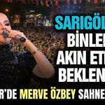 Alaşehir’de Merve Özbey sahne alacak: Sarıgöllülerin de akın etmesi bekleniyor