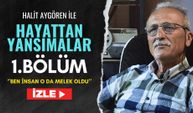 Hayattan Yansımalar 1. Bölüm-''Ben İnsan O da Melek Oldu''