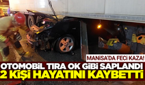 Manisa'da otomobil tırın altına girdi: 2 ölü