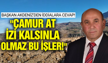 Başkan Akdeniz'den iddialara cevap: "Çamur at izi kalsınla olmaz bu işler!"