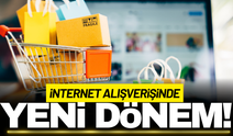 İnternet alışverişlerinde yeni dönem!