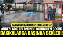 Manisa'daki kadın cinayetinde acı detay!