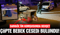 Sarıgöl'ün komşusunda korkunç olay: Bebek cesedi bulundu!