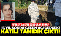 Manisa'da 17 Yıllık Sır Perdesi Aralandı: Kayıp Genç Kızın Cinayete Kurban Gittiği Ortaya Çıktı