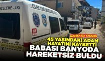 Manisa'da Namaz için uyandı, oğlunu banyoda ölü buldu