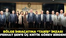 TARİŞ Üzüm Birliği Başkanı Ferhat Şen’e önemli görev!
