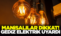 Gediz Elektrik uyardı: 'Saatlerce Sürecek'