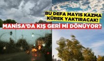Mayıs geliyor, Manisa'ya yaz gelmiyor!