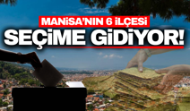Manisa'da 6 ilçeyi seçim heyecanı sardı!