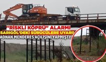 Sarıgöl'de "Riskli Köprü" alarmı: Ağır vasıtalara uyarı!