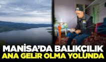 Manisa'nın denizi yoksa barajı var: Balıkçılar umutlu