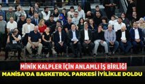 Manisa’da Basketbol Parkesi İyilikle Doldu: Minik Kalpler İçin Anlamlı İş Birliği
