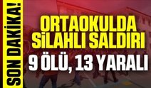 Kahramanmaraş'ta okulda silahlı saldırı: 9 ölü, 13 yaralı!
