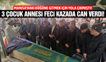 Düğün yolunda feci kaza: 3 çocuk annesi hayatını kaybetti!