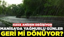 Manisa'da sağanak yağış geri mi dönüyor?