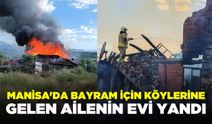 Manisa'da ev yangını: Kullanılamaz hale geldi!