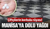 Manisa'da sağanak sonrası fındık büyüklüğünde dolu etkili oldu